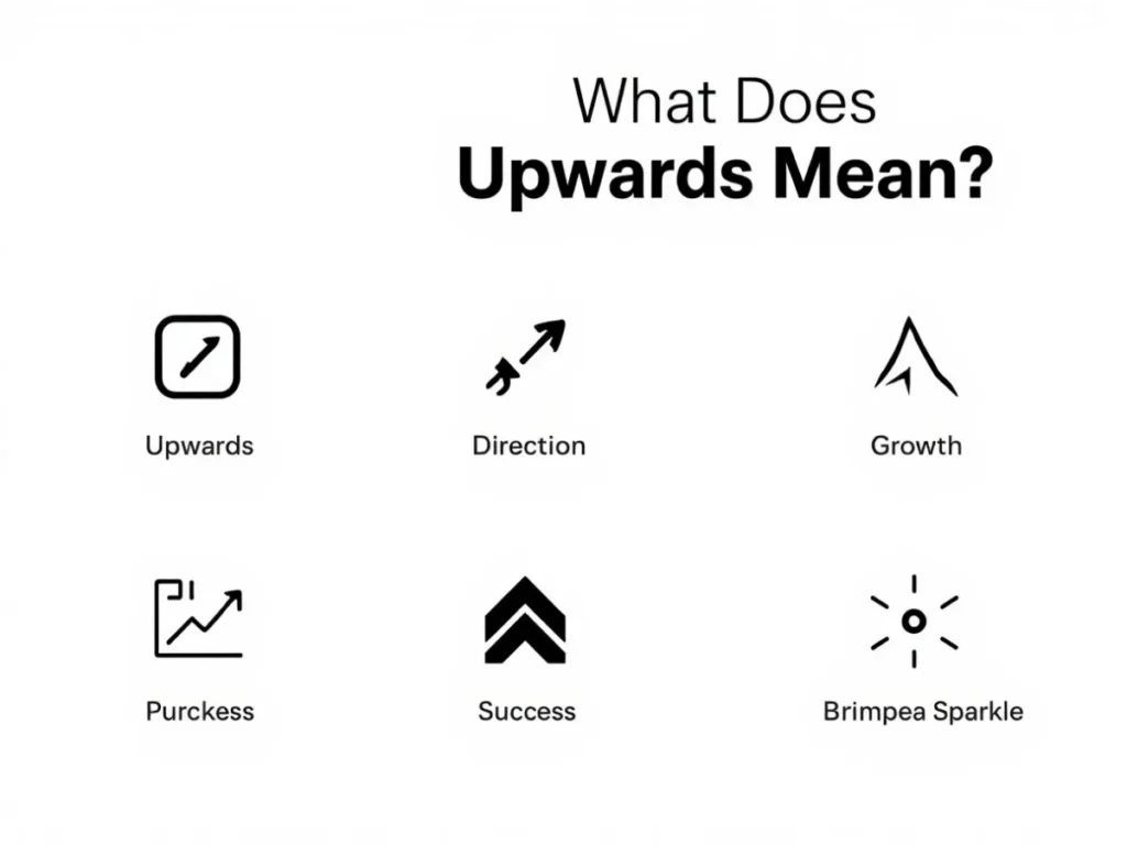 What Does Upwards Mean