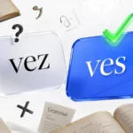 Vez or Ves