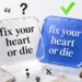 Fix Your Heart Or Die